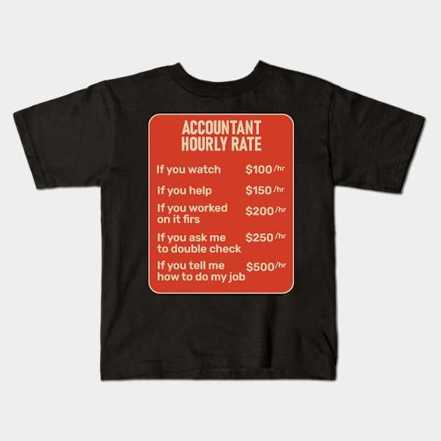 Accountant Hourly Rate Accounting CPA Humor Kids T-Shirt by KamineTiyas